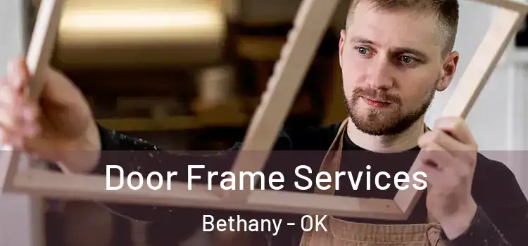 Door Frame Services Bethany - OK